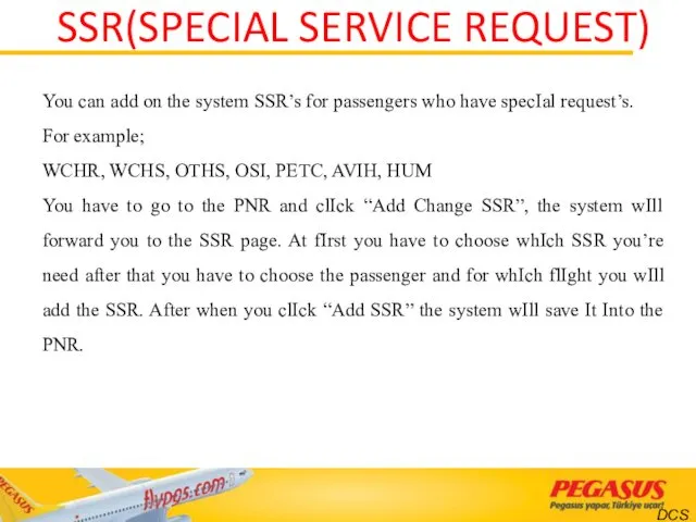 SSR(SPECIAL SERVICE REQUEST) You can add on the system SSR’s