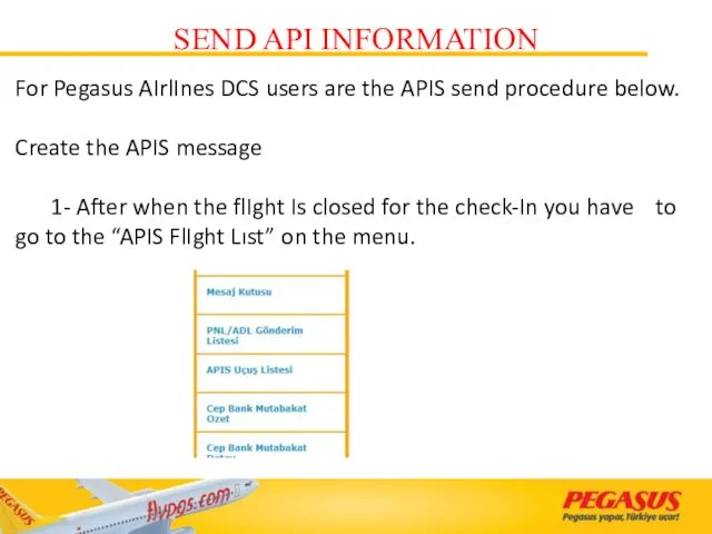 For Pegasus AIrlInes DCS users are the APIS send procedure