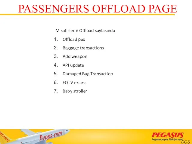 PASSENGERS OFFLOAD PAGE MIsafIrlerIn Offload sayfasında Offload pax Baggage transactIons