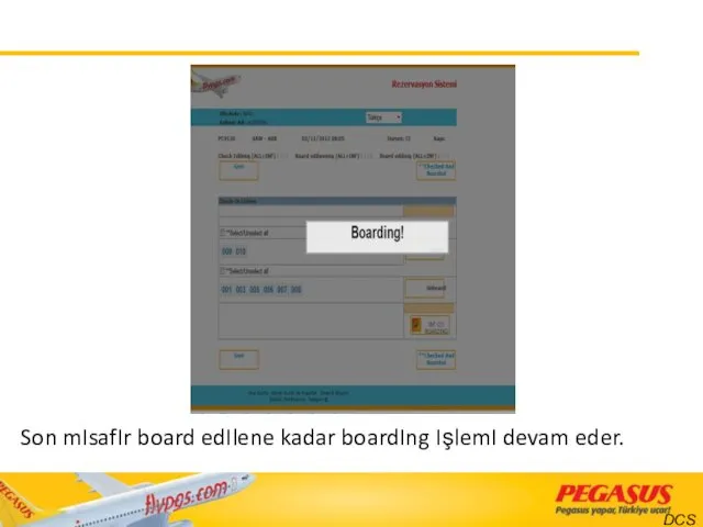 Son mIsafIr board edIlene kadar boardIng IşlemI devam eder. DCS