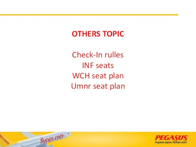 OTHERS TOPIC Check-In rulles INF seats WCH seat plan Umnr seat plan