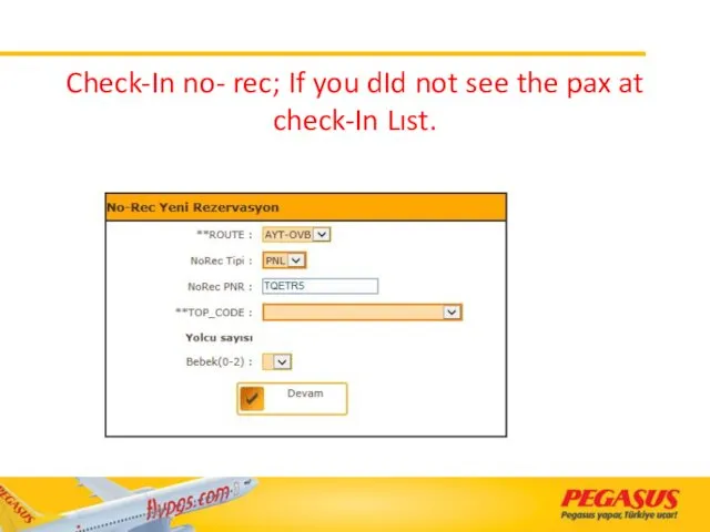 Check-In no- rec; If you dId not see the pax at check-In Lıst.