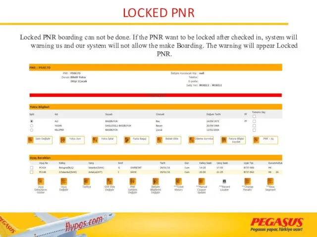 LOCKED PNR Locked PNR boarding can not be done. If