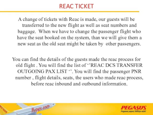 REAC TICKET A change of tickets with Reac is made,