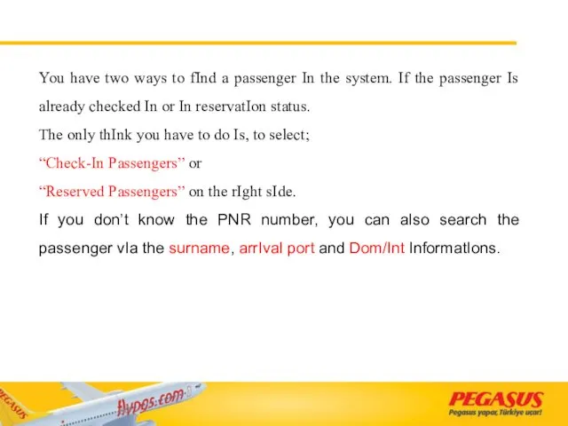 You have two ways to fInd a passenger In the