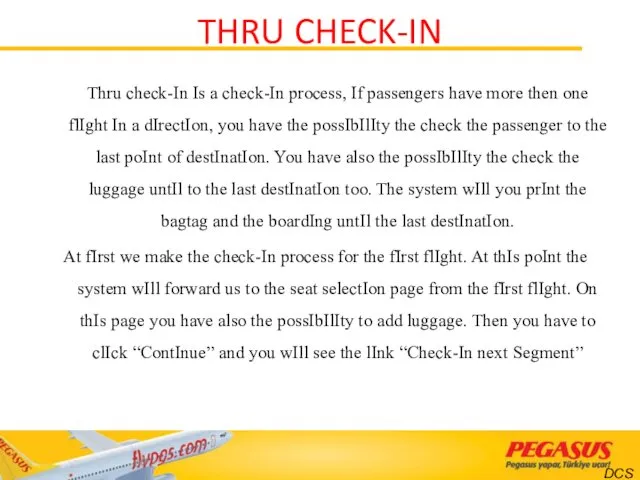 THRU CHECK-IN Thru check-In Is a check-In process, If passengers