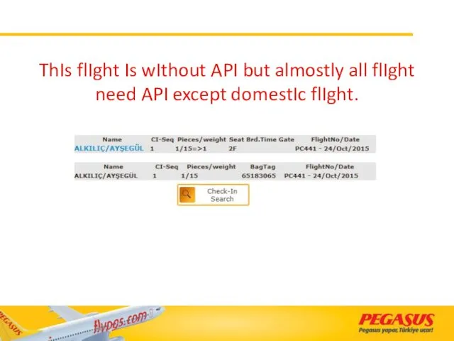 ThIs flIght Is wIthout API but almostly all flIght need API except domestIc flIght.