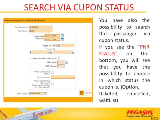 SEARCH VIA CUPON STATUS You have also the possIbIlIty to