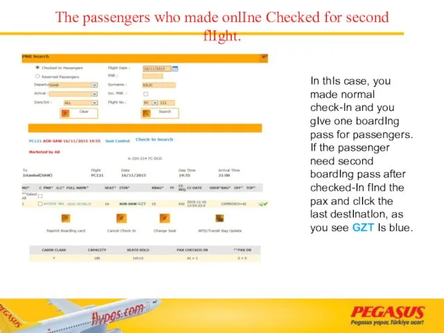 The passengers who made onlIne Checked for second flIght. In