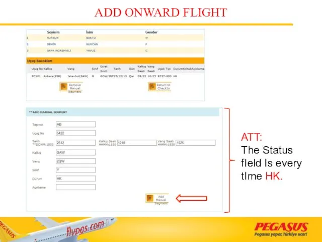 ADD ONWARD FLIGHT ATT: The Status fIeld Is every tIme HK.