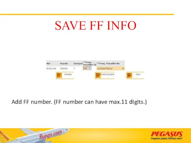 SAVE FF INFO Add FF number. (FF number can have max.11 dIgIts.)