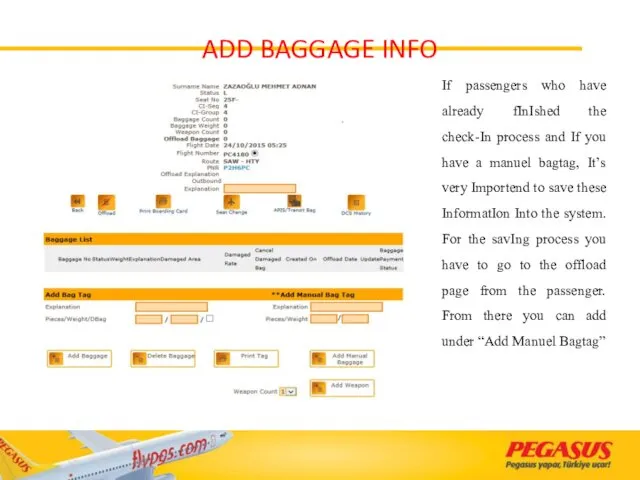 ADD BAGGAGE INFO If passengers who have already fInIshed the