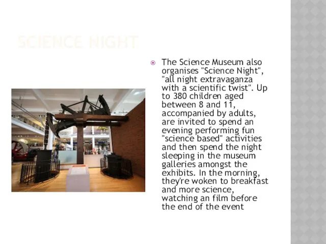 SCIENCE NIGHT The Science Museum also organises "Science Night", "all