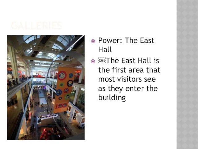 GALLERIES Power: The East Hall ￼The East Hall is the