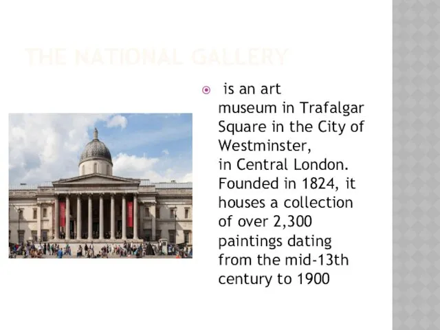THE NATIONAL GALLERY is an art museum in Trafalgar Square