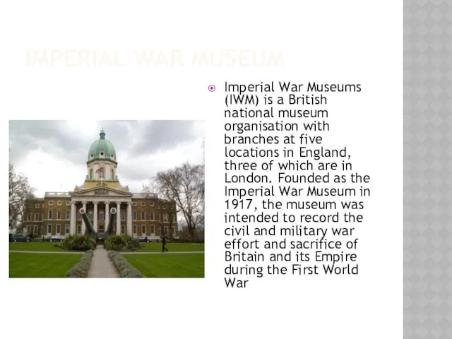 IMPERIAL WAR MUSEUM Imperial War Museums (IWM) is a British
