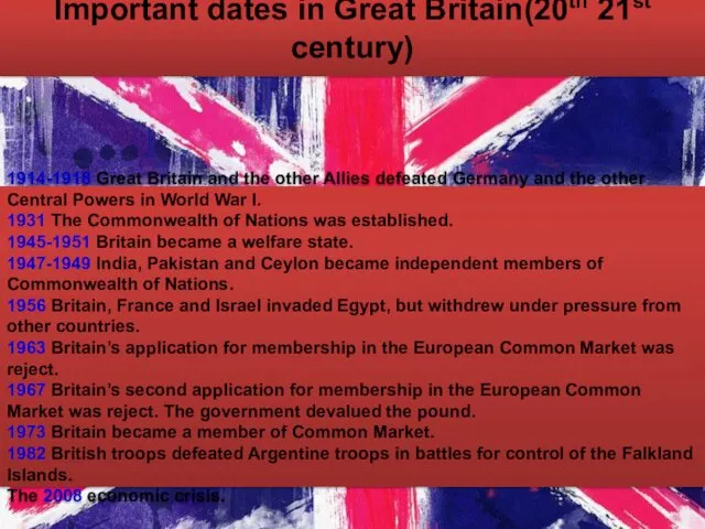 Important dates in Great Britain(20th 21st century) 1914-1918 Great Britain and the other