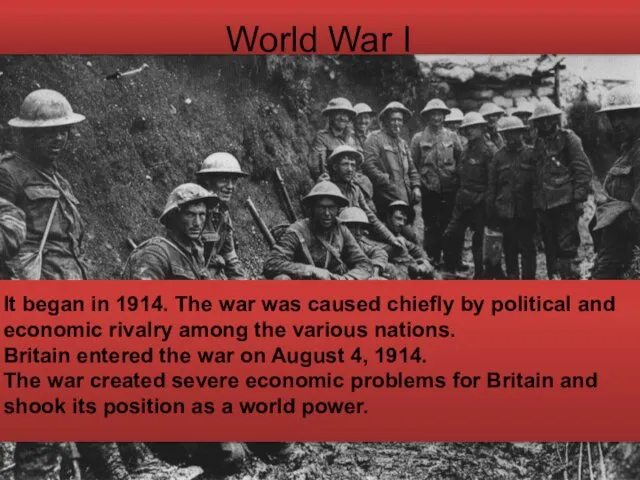 World War I It began in 1914. The war was