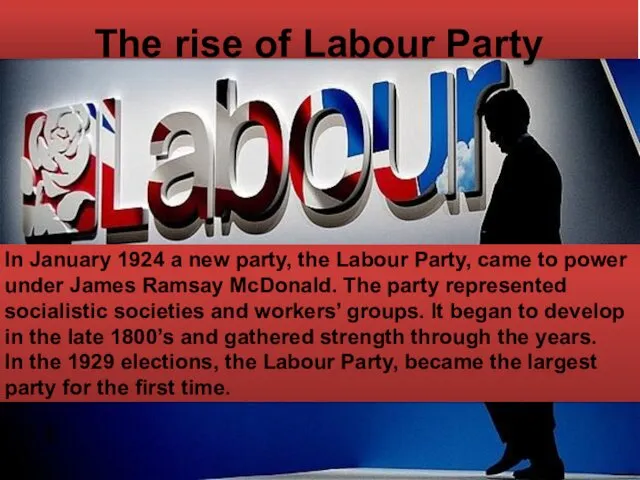 The rise of Labour Party In January 1924 a new