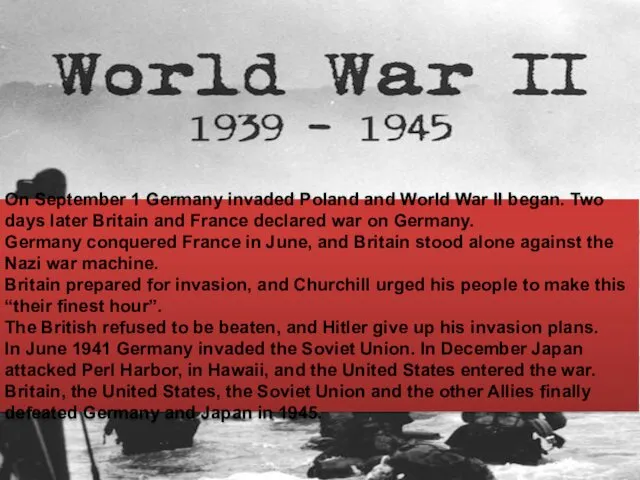 On September 1 Germany invaded Poland and World War II began. Two days