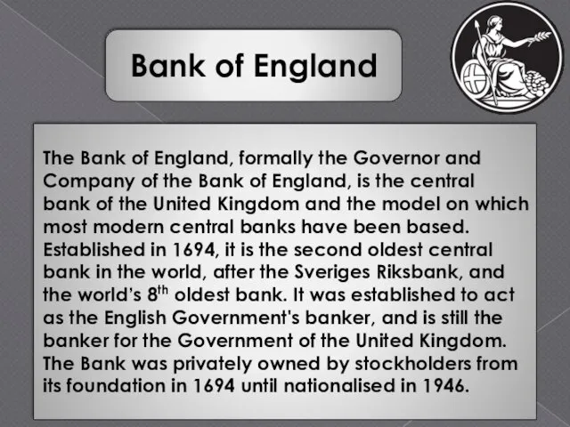 The Bank of England, formally the Governor and Company of