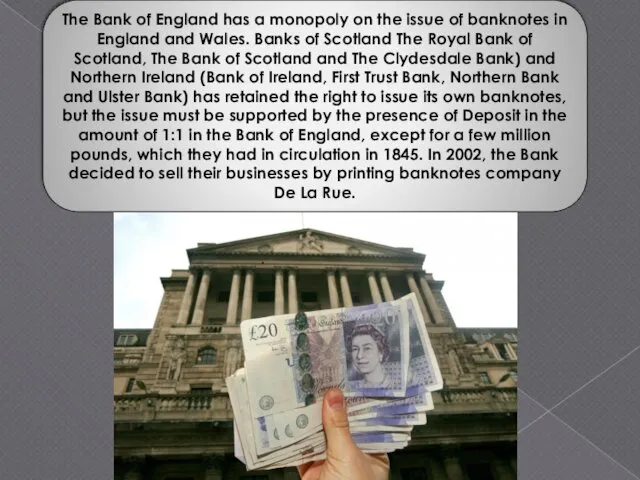 The Bank of England has a monopoly on the issue