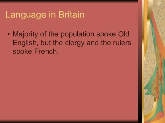 Language in Britain Majority of the population spoke Old English, but the clergy