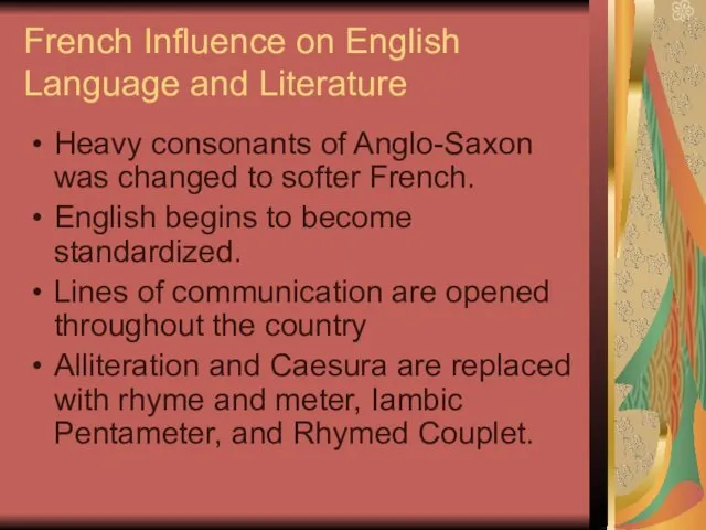 French Influence on English Language and Literature Heavy consonants of Anglo-Saxon was changed