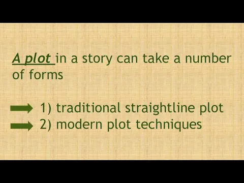 A plot in a story can take a number of forms 1) traditional