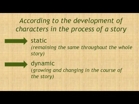 According to the development of characters in the process of a story static