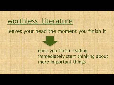 leaves your head the moment you finish it worthless literature once you finish