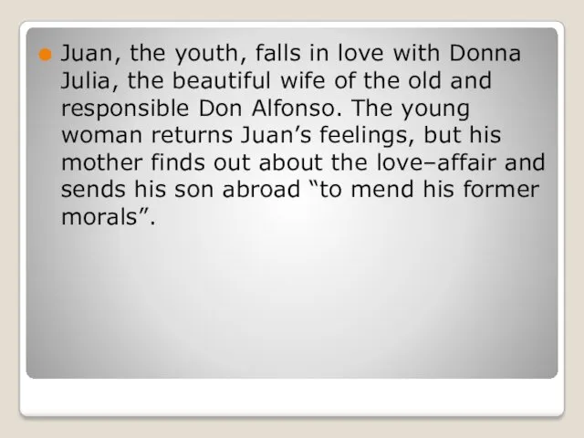 Juan, the youth, falls in love with Donna Julia, the