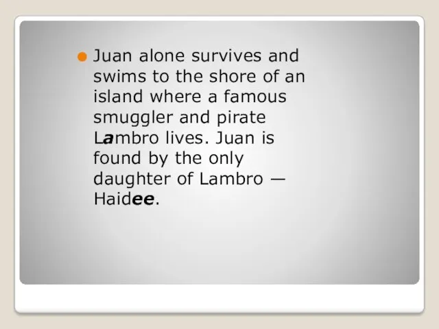 Juan alone survives and swims to the shore of an