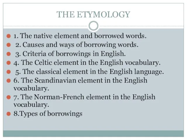THE ETYMOLOGY 1. The native element and borrowed words. 2.