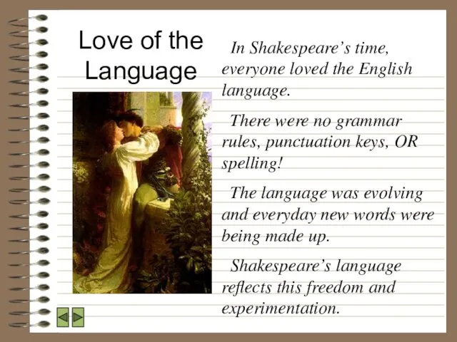 Love of the Language In Shakespeare’s time, everyone loved the