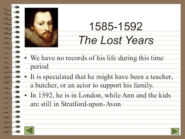 1585-1592 The Lost Years We have no records of his