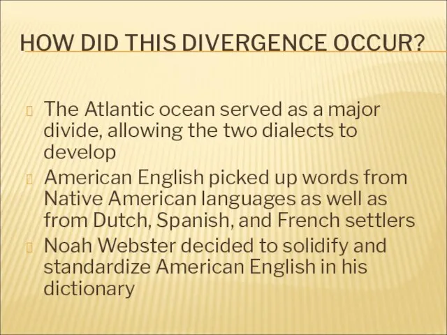 HOW DID THIS DIVERGENCE OCCUR? The Atlantic ocean served as