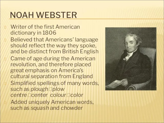 NOAH WEBSTER Writer of the first American dictionary in 1806