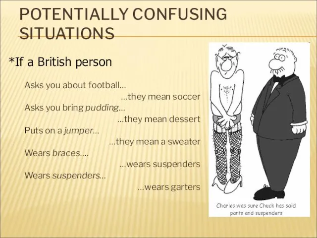 POTENTIALLY CONFUSING SITUATIONS Asks you about football… …they mean soccer