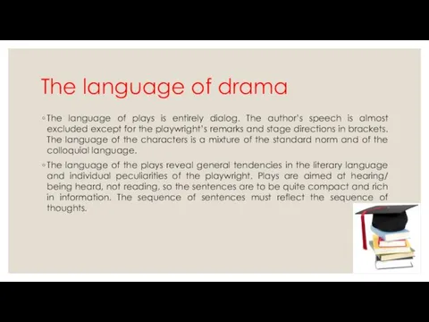 The language of drama The language of plays is entirely