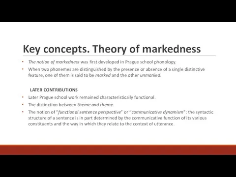 Key concepts. Theory of markedness The notion of markedness was