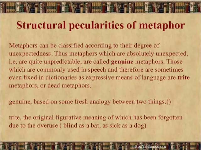 Structural pecularities of metaphor Metaphors can be classified according to their degree of