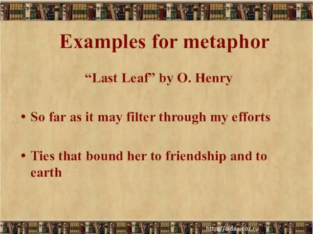 Examples for metaphor “Last Leaf” by O. Henry So far as it may
