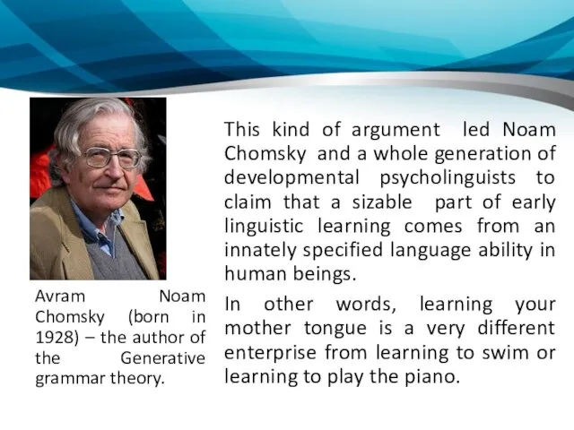 Avram Noam Chomsky (born in 1928) – the author of