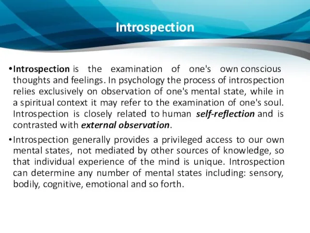 Introspection Introspection is the examination of one's own conscious thoughts