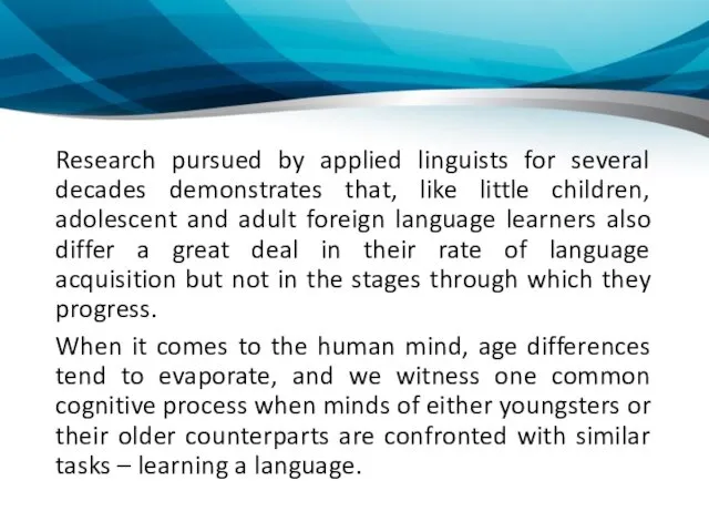 Research pursued by applied linguists for several decades demonstrates that,