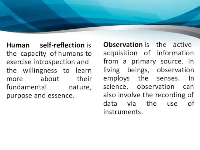 Human self-reflection is the capacity of humans to exercise introspection