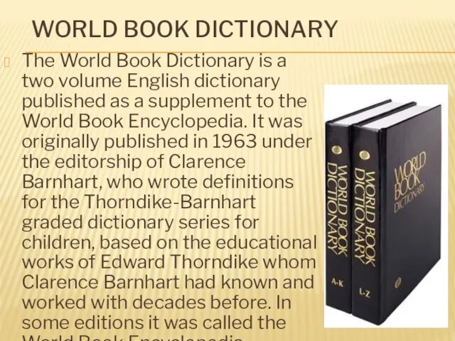 WORLD BOOK DICTIONARY The World Book Dictionary is a two