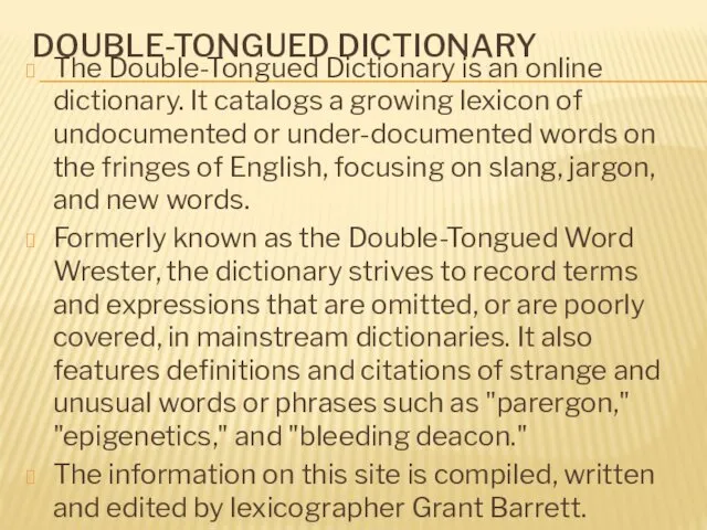 DOUBLE-TONGUED DICTIONARY The Double-Tongued Dictionary is an online dictionary. It catalogs a growing