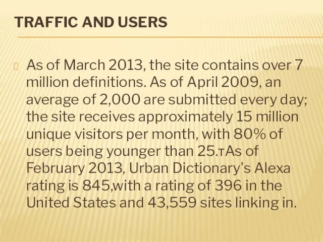 TRAFFIC AND USERS As of March 2013, the site contains